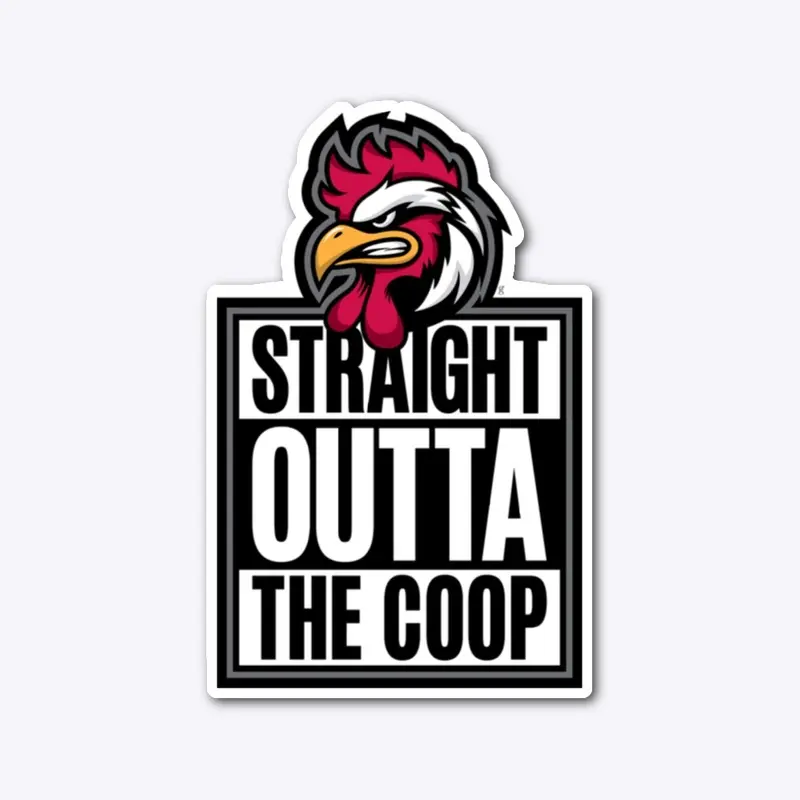 Straight Outta The Coop